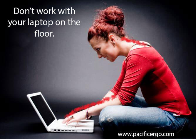 Don't work on the floor with a laptop